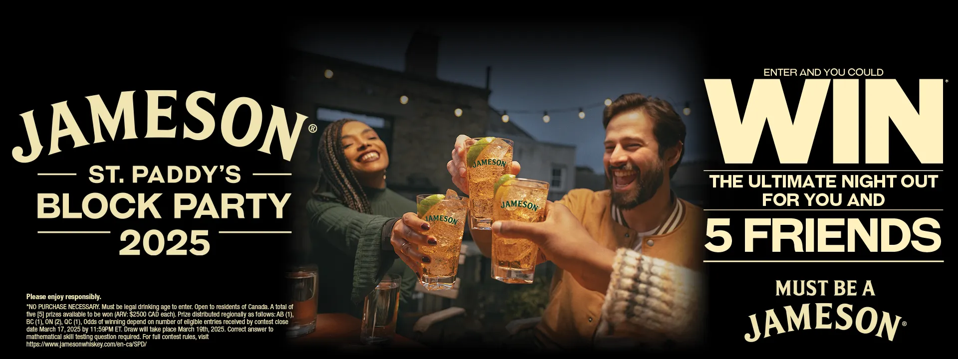 ENTER AND YOU COULD WIN* THE ULTIMATE NIGHT OUT FOR YOU AND 5 FRIENDS
